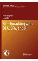 Benchmarking with Dea, Sfa, and R