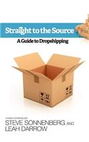Straight to the Source: A Guide To Dropshipping