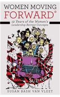 Women Moving Forward(R): 12 Years of the Women's Leadership Retreat Concepts