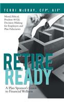 Retire Ready: A Plan Sponsor's Guide to Financial Wellness