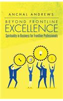 Beyond Frontline Excellence: Spirituality in Business for Frontline Professionals(English)