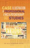 Case Illustration of Professional Ethics & Psychotherapy Case Studies