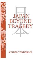 Japan Beyond Tragedy: (English)