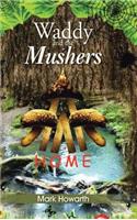 Waddy and the Mushers: Home(English)