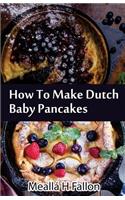 How To Make Dutch Baby Pancakes