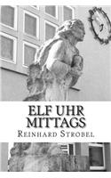 Elf Uhr Mittags: Ich erinnere mich