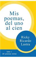 Mis poemas del uno al cien: Libro 1 (30 poemas cortos)