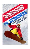 Snowboarding For Beginners: Gear, Techniques, Sizes, Types, Places To Buy