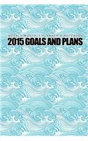 Weekly Monthly Planner & Notebook: 2015 Goals And Plans