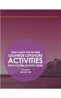 User's Guide for the 2008 Gulfwide Offshore Activities Data System (GOADS-2008)