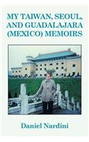 My Taiwan, Seoul, and Guadalajara (Mexico) Memoirs