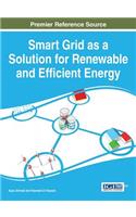 Smart Grid as a Solution for Renewable and Efficient Energy