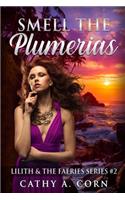 Smell the Plumerias: Lilith and the Faeries Series #2