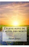 L'eleve suivi de L'autel des morts