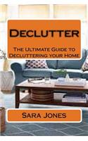 Declutter: The Ultimate Guide to Decluttering your Home(English)