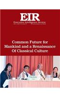 Common Future for Mankind and a Renaissance of Classical Culture