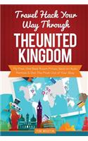 Travel Hack Your Way Through the United Kingdom: Fly Free, Get Best Room Prices, Save on Auto Rentals & Get the Most Out of Your Stay