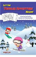 Let the Toddler Adventure Begin! Coloring Activity Books for Kids Bundle