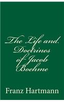The Life and Doctrines of Jacob Boehme: By Franz Hartmann M.D