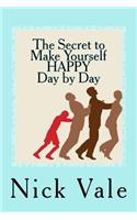 Secret to Make Yourself HAPPY - Day by Day