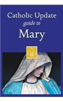 Catholic Update Guide to Mary