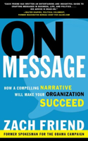 On Message: How a Compelling Narrative Will Make Your Organization Succeed(English)