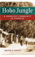 Hobo Jungle: A Homeless Community in Paradise