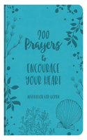 200 Prayers to Encourage Your Heart: Inspiration for Women