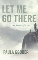 Let Me Go There: The Spirit of Lent