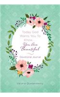 Today God Wants You to Know...You Are Beautiful Devotional Journal