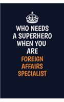 Who Needs A Superhero When You Are Foreign Affairs Specialist