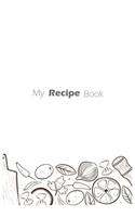 My Recipe Book Journal - Blank Recipe Book - Collect the Recipes You Love in Your Own Custom Cookbook: Lined Notebook / Journal Gift, 100+ Pages, 6x9, Soft Cover, Matte Finish