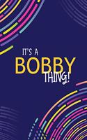 It's a Bobby Thing