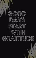 Good Days Start With Gratitude