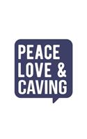 Peace Love & Caving, Caving Notebook, Gift for Caving Lovers Notebook A beautiful