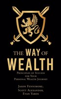 Way of Wealth: Principles of Success for Your Personal Wealth Journey