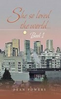 She so Loved the World...: Book 1
