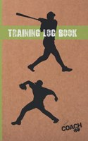 Training Log Book: Baseball Coach Workbook - Training Journal - Keep Track of Every Detail of Your Team Games - Field Templates for Match Preparation & Anual Calendar 