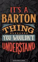 It's A Barton Thing You Wouldn't Understand: Barton Name Planner With Notebook Journal Calendar Personal Goals Password Manager & Much More, Perfect Gift For Barton