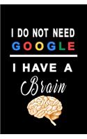 I do not need google i have a brain yellow: simple Dot Grid 6x9 Dotted Bullet Journal and Notebook 120 Pages for smart people