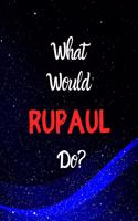 What would RuPaul do?: Notebook/notebook/diary/journal perfect gift for all RuPaul fans. - 80 black lined pages - A4 - 8.5x11 inches.