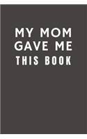 My Mom Gave Me This Book