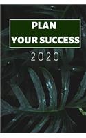 Plan Your Success 2020: Planner Notebook Journal - 6x9 - 100 pages