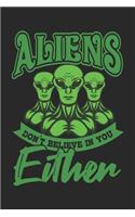Aliens Don't Believe In You Either