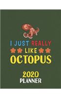 I Just Really Like Octopus 2020 Planner: Weekly Monthly 2020 Planner For People Who Loves Octopus 8.5x11 67 Pages