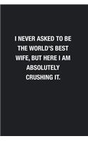I Never Asked To Be The World's Best Wife
