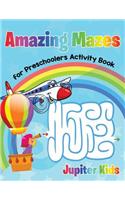 Amazing Mazes for Preschoolers Activity Book
