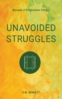Unavoided Struggles