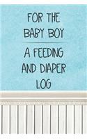 For the Baby Boy a Feeding and Diaper Log: Logbook for Tracking Breastfeeding Information, Poop or Pee, Sleep Times and More for Your Newborn