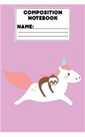 Composition Notebook: Draw and Write Journal, Sloth Unicorn Gift, School Workbook, Activity Book, Ruled Paper For Notes, Assignments, Creative Writing